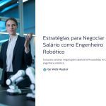 1 Estrategias para Negociar seu Salario como Engenheiro Robotico